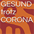 Gesund trotz Corona